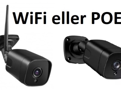 Hva skal jeg velge WiFi eller POE kamera ?